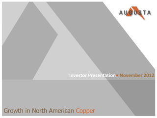 Investor Presentation• November 2012




Growth in North American Copper
TSX/NYSE MKT:AZC
 