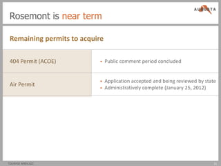 Rosemont is near term

 Remaining permits to acquire

 404 Permit (ACOE)             Public comment period concluded


                               Application accepted and being reviewed by state
 Air Permit
                               Administratively complete (January 25, 2012)




TSX/NYSE AMEX:AZC                                                              11
 