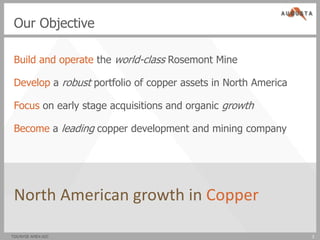 Our Objective

 Build and operate the world-class Rosemont Mine

 Develop a robust portfolio of copper assets in North America

 Focus on early stage acquisitions and organic growth

 Become a leading copper development and mining company




 North American growth in Copper

TSX/NYSE AMEX:AZC                                               3
 