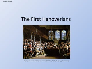 The First Hanoverians Raffaele Nardella http://upload.wikimedia.org/wikipedia/commons/3/31/William_Pitt_the_Younger_at_Westminster.gif   