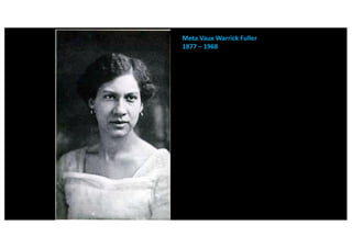Meta Vaux Warrick Fuller
1877 – 1968
 