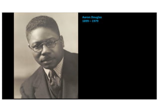 Aaron Douglas
1899 – 1979
 