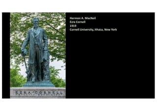 Hermon A. MacNeil
Ezra Cornell
1919
Cornell University, Ithaca, New York
 