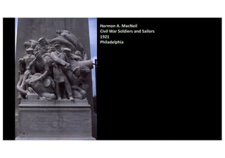 Hermon A. MacNeil
Civil War Soldiers and Sailors
1921
Philadelphia
 