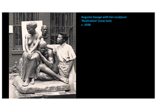 Augusta Savage with her sculpture
‘Realisation’ (now lost)
c. 1938
 