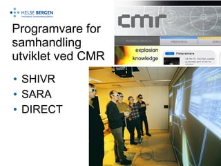 Programvare for samhandling utviklet ved CMR SHIVR SARA DIRECT 