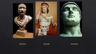 Juli Cèsar Còmode Constantí
 