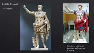 Anàlisi formal
Descripció
Cromatisme original, on
August porta el capot roig
de general
 