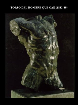 TORSO DEL HOMBRE QUE CAE (1882-89) 