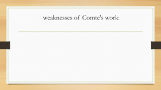 weaknesses of Comte's work:
 