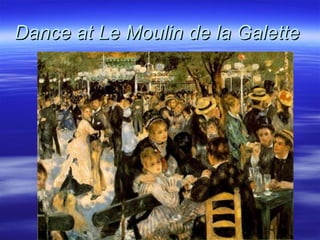 Dance at Le Moulin de la Galette
 