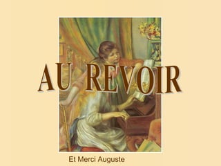 AU  REVOIR Et Merci Auguste RENOIR 