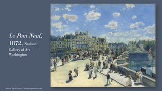 Le Pont Neuf,
1872, National
Gallery of Art
Washington
Carmen Águila, https://hortushesperidum.com
 