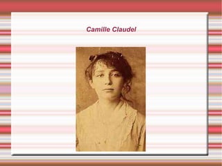 Camille Claudel
 