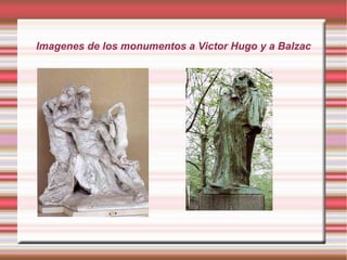 Imagenes de los monumentos a Victor Hugo y a Balzac
 