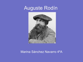 Auguste Rodín

Marina Sánchez Navarro 4ºA

 