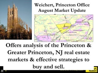 Weichert, Princeton Office August Market Update Seminar Offers analysis of the Princeton & Greater Princeton, NJ real estate markets & effective strategies to buy and sell. 