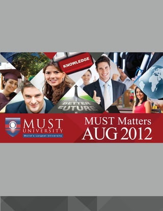 MUST Matters
World’s Largest University
                             AUG 2012
 