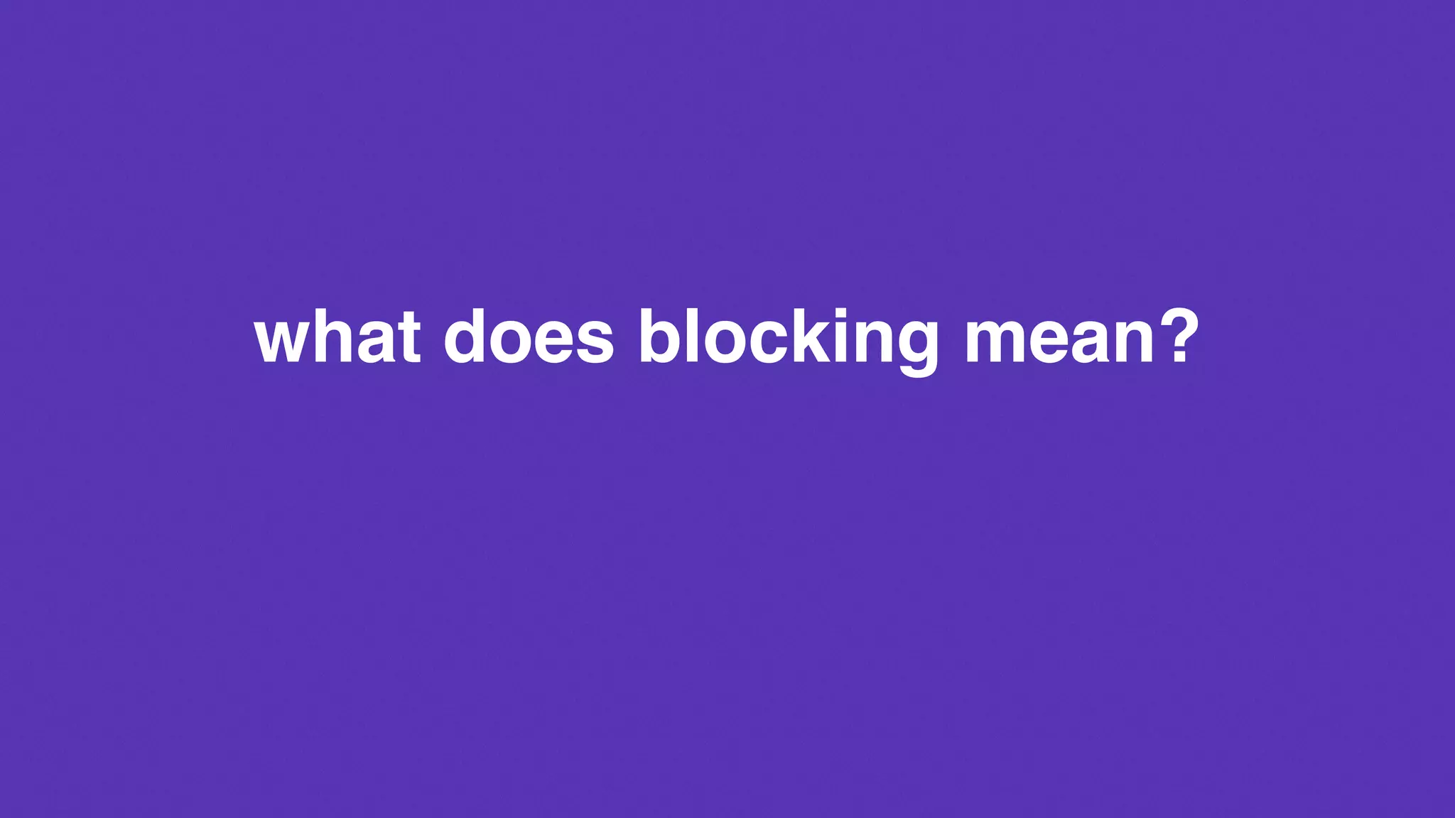 what does blocking mean?
 