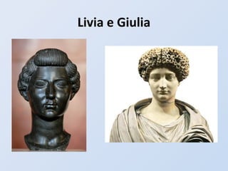 Livia e Giulia
 