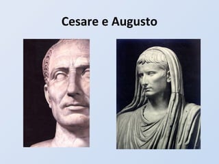 Cesare e Augusto
 