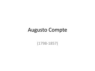 Augusto Compte  (1798-1857) 