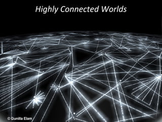 Highly Connected Worlds
 