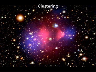 Clustering
 