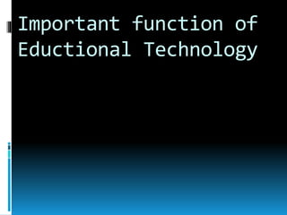 Function In Technology ROLE AND FUNCTIONS OF EDUCATIONAL TECHNOLOGY IN THE 21ST CENTURY ...