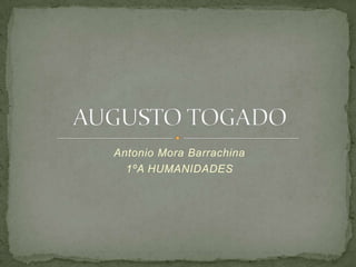 Antonio Mora Barrachina 1ºA HUMANIDADES AUGUSTO TOGADO 