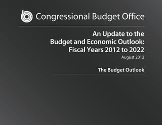 Congressional Budget Office
                An Update to the
   Budget and Economic Outlook:
        Fiscal Years 2012 to ...