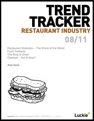 08/11
Restaurant Websites – The Worst of the Worst
Food Twittacle
The King Is Dead
Oatmeal – Hot & Now?

And more
 