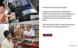 Enhanced security and convenience
The Payments Association of South Africa
(PASA) in conjunction with Visa and Mastercard
...