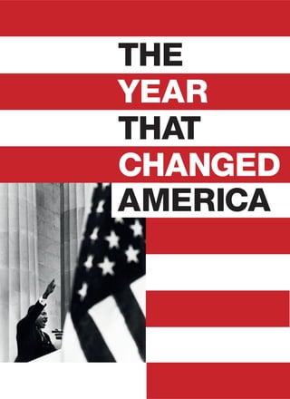 THE
YEAR
THAT
CHANGED
AMERICA
 