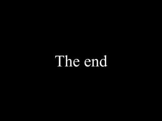 The end
 