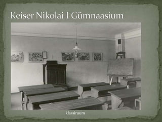 1901.-1905. a. Tallinna algkool1906.-1908. a. neljaklassilises Tallinna linnakool1908.-1913. a. Tallinna Nikolai Gümnaasium.Kooliaastad