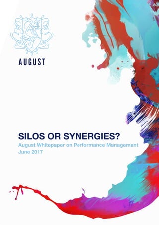 SILOS OR SYNERGIES?
August Whitepaper on Performance Management
June 2017
 