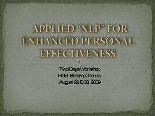 Two Days Workshop Hotel Breeze, Chennai August 29 – 30, 2009 