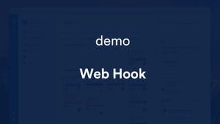 demo
Web Hook
 