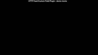 HTTP Feed Custom Field Plugin - demo movie
 