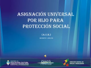 asignación universal  por hijo para  protección social (a.u.h.) Decreto 1.602/09 