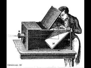 Câmera sec. 18
 