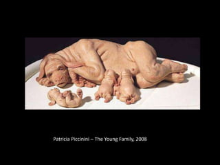 Patricia Piccinini – The Young Family, 2008
 