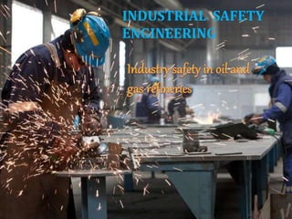 INDUSTRIAL SAFETY
ENGINEERING
 