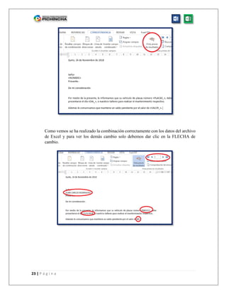 23 | P á g i n a
Como vemos se ha realizado la combinación correctamente con los datos del archivo
de Excel y para ver los demás cambio solo debemos dar clic en la FLECHA de
cambio.
 