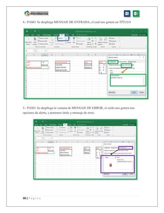 30 | P á g i n a
4.- PASO: Se despliega MENSAJE DE ENTRADA, el cual nos genera un TÍTULO
5.- PASO: Se despliega la ventana de MENSAJE DE ERROR, el estilo nos genera tres
opciones de alerta, y ponemos título y mensaje de error.
 