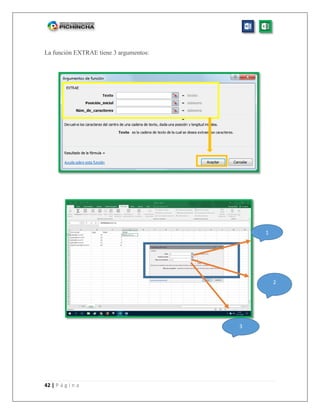 42 | P á g i n a
La función EXTRAE tiene 3 argumentos:
1
2
3
 