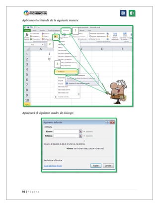 50 | P á g i n a
Aplicamos la fórmula de la siguiente manera:
Aparecerá el siguiente cuadro de diálogo:
2
3
1
 