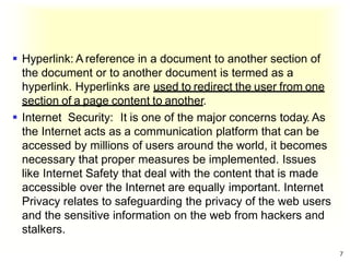 Hyperlink: A reference in a document to another section of
the document or to another document is termed as a
hyperlink....