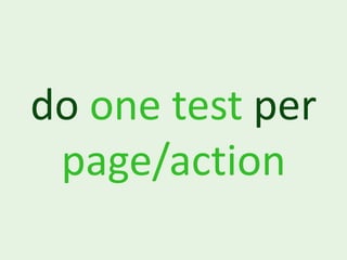 do one test per
 page/action
 